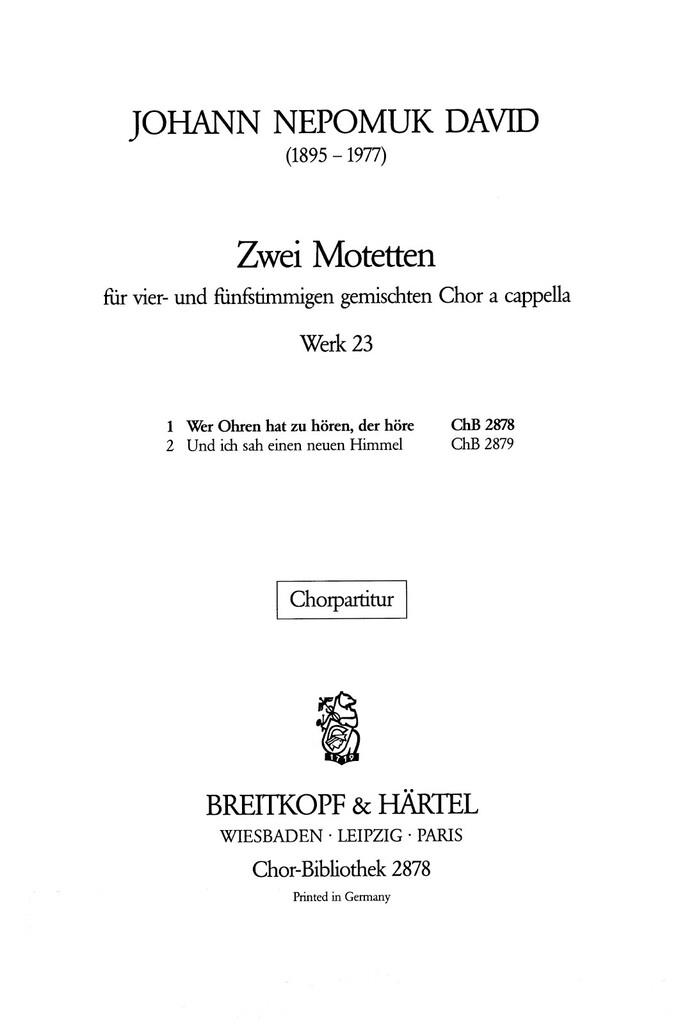 2 Motetten: 1. Wer Ohren hat